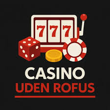 Spil Casino Uden Om ROFUS – En Guide til Spilleoplevelser