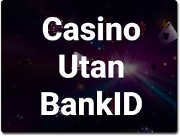 Svenska Casinon Utan BankID En Djupgående Guide -1626039433